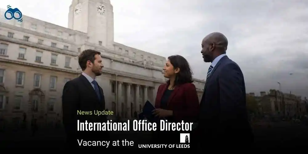 International Office Director Role at Leeds to Shape Global Higher Education Strategy
